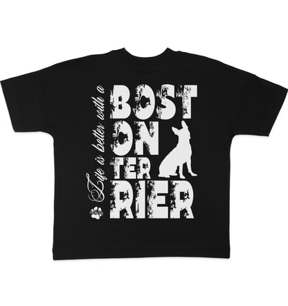 Life is better with a Boston Terrier - Organic Oversize Shirt - Multitalenty