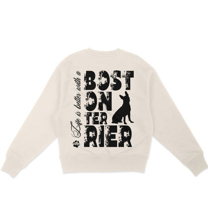 Life is better with a Boston Terrier - Organic Oversize Sweatshirt - Multitalenty