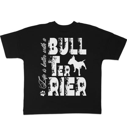 Life is better with a Bull Terrier - Organic Oversize Shirt - Multitalenty