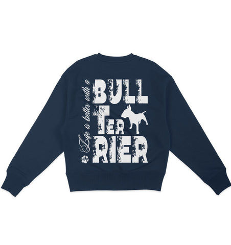 Life is better with a Bull Terrier - Organic Oversize Sweatshirt - Multitalenty