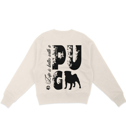 Life is better with a Pug - Organic Oversize Sweatshirt - Multitalenty