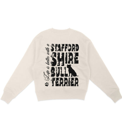 Life is better with a Staffordshire Bullterrier - Organic Oversize Sweatshirt - Multitalenty