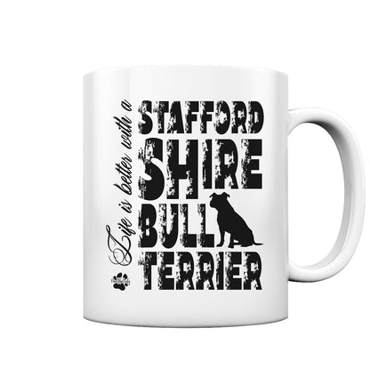 Life is better with a Staffordshire Bullterrier - Tasse glossy - Multitalenty