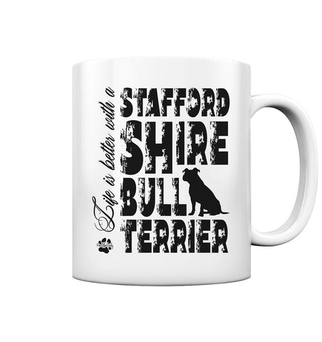 Life is better with a Staffordshire Bullterrier - Tasse glossy - Multitalenty