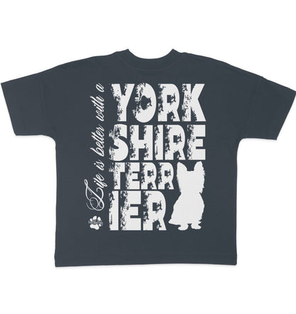 Life is better with a Yorkshire Terrier - Organic Oversize Shirt - Multitalenty