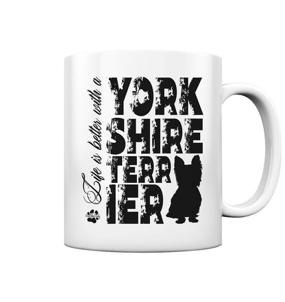 Life is better with a Yorkshire Terrier - Tasse glossy - Multitalenty