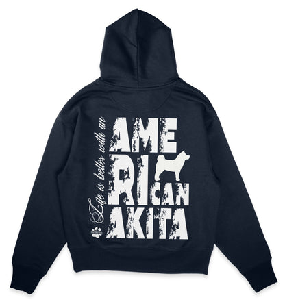 Life is better with an American Akita - Organic Oversize Hoodie - Multitalenty