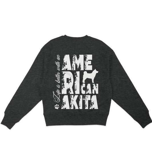 Life is better with an American Akita - Organic Oversize Sweatshirt - Multitalenty