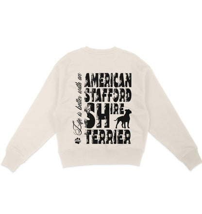 Life is better with an American Staffordshire Terrier - Organic Oversize Sweatshirt - Multitalenty