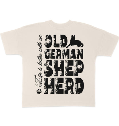 Life is better with an Old German Shepherd - Organic Oversize Shirt - Multitalenty