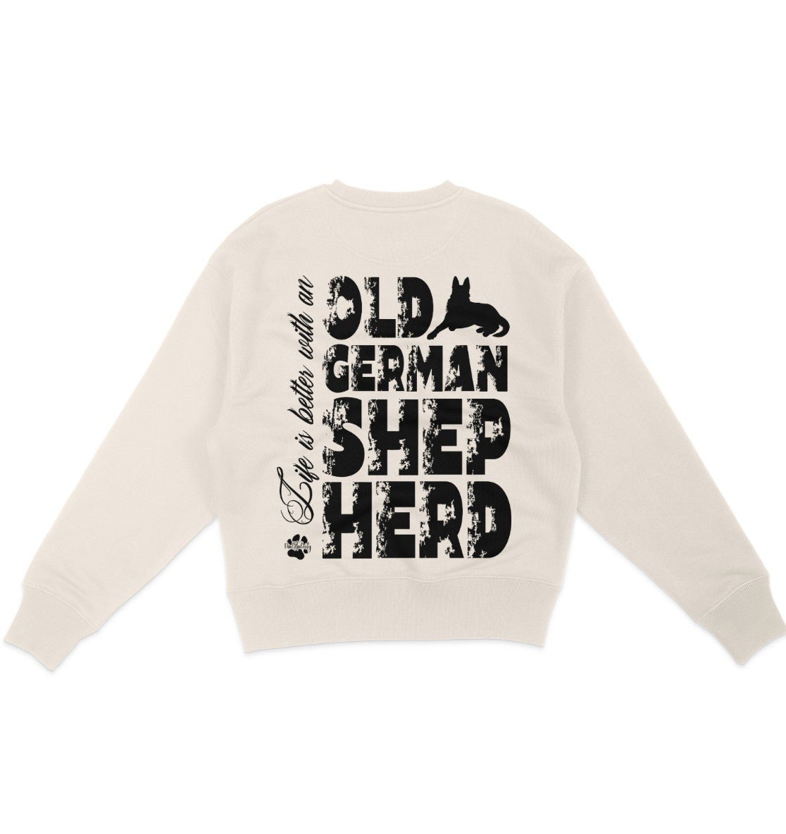 Life is better with an Old German Shepherd - Organic Oversize Sweatshirt - Multitalenty