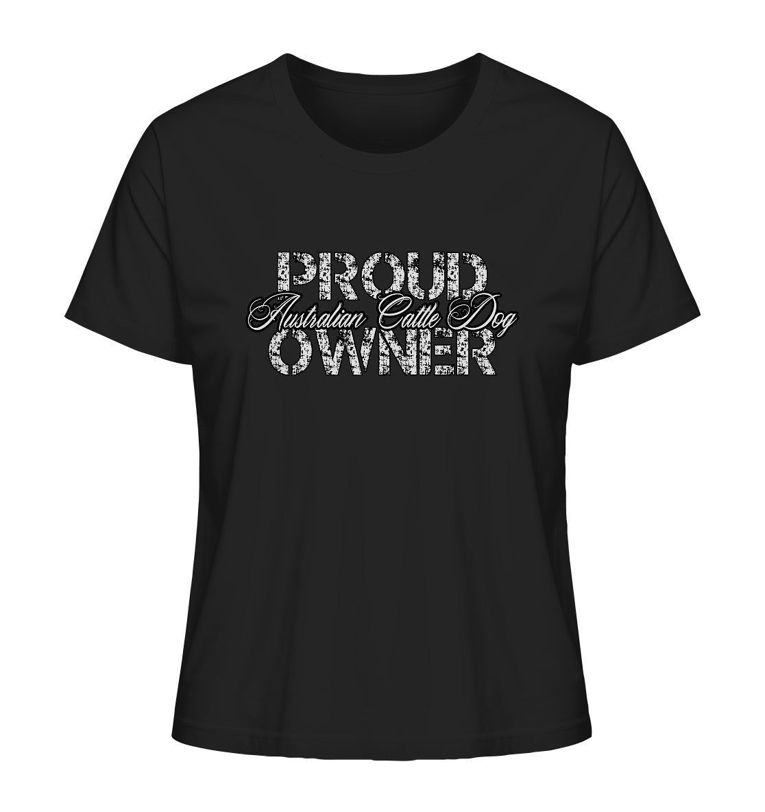 Proud Australian Cattle Dog Owner - Ladies Organic Shirt - Multitalenty