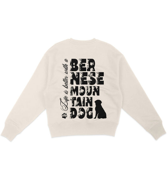 Life is better with a Bernese Mountain Dog - Organic Oversize Sweatshirt - Multitalenty