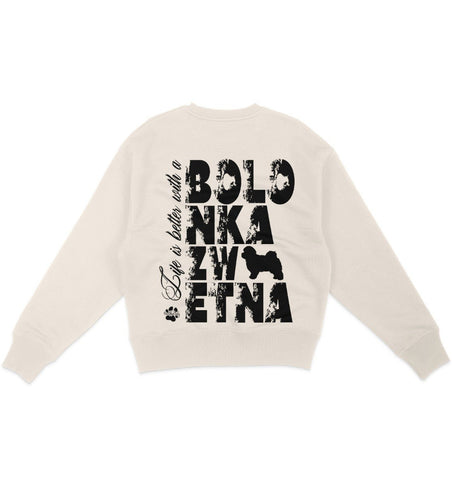 Life is better with a Bolonka Zwetna - Organic Oversize Sweatshirt - Multitalenty