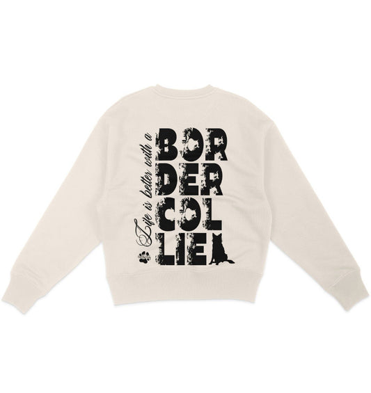 Life is better with a Border Collie - Organic Oversize Sweatshirt - Multitalenty