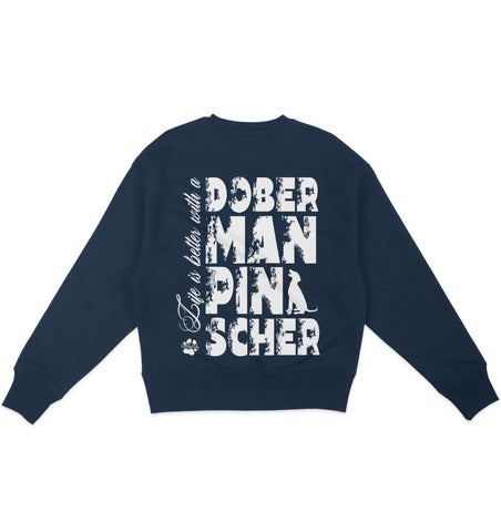 Life is better with a Doberman Pinscher - Organic Oversize Sweatshirt - Multitalenty