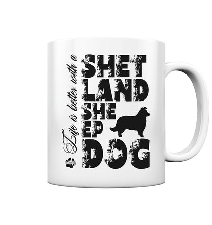 Life is better with a Shetland Sheepdog - Tasse glossy - Multitalenty