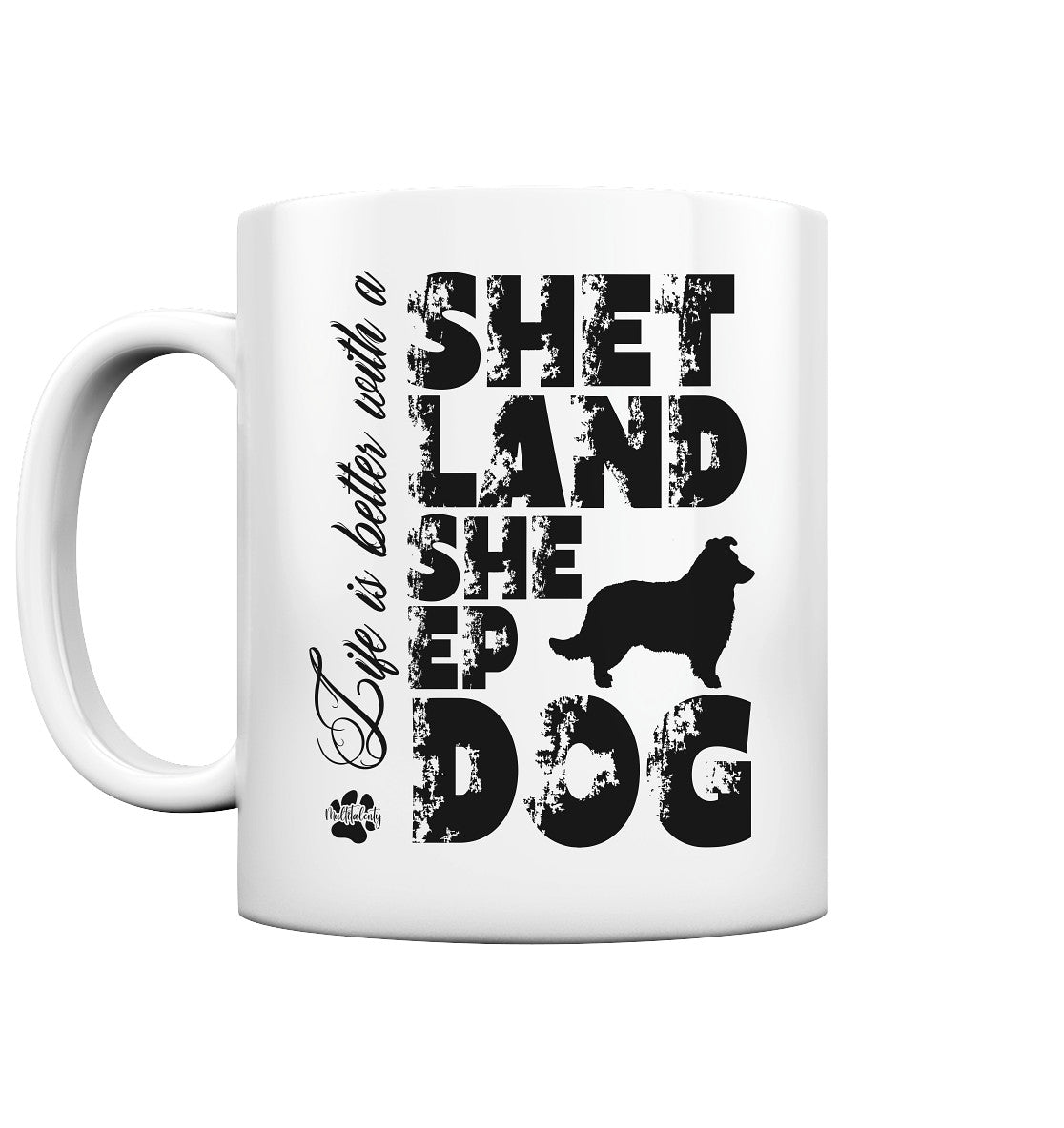 Life is better with a Shetland Sheepdog - Tasse glossy - Multitalenty