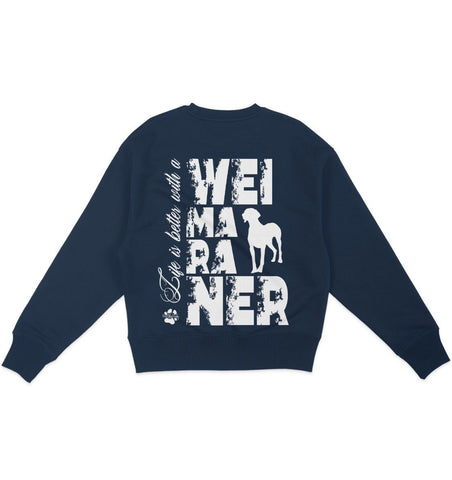 Life is better with a Weimaraner - Organic Oversize Sweatshirt - Multitalenty