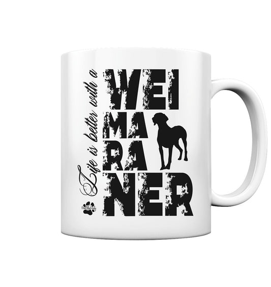 Life is better with a Weimaraner - Tasse glossy - Multitalenty