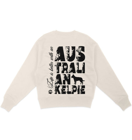 Life is better with an Australian Kelpie - Organic Oversize Sweatshirt - Multitalenty